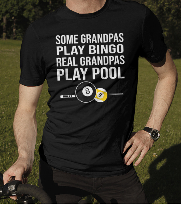 Grandpas Play Bingo Real Grandpas Play Pool 8 Ball 9 Ball T-Shirt