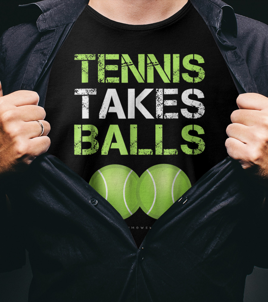 Tennis Takes Balls Tennis Play Funny Tennis T-Shirt
