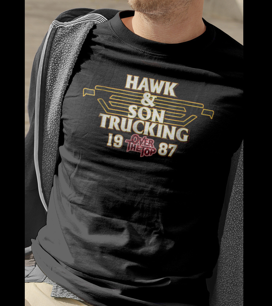 HAWK And SON TRUCKING OVER THE TOP 1987 T-Shirt