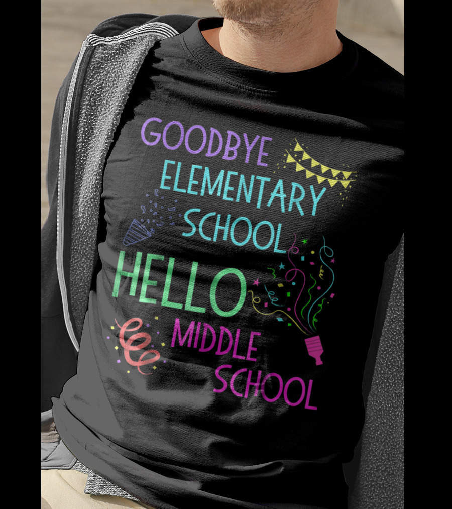 Goodbye Elementary School Hello Middle School Graduation T-Shirt