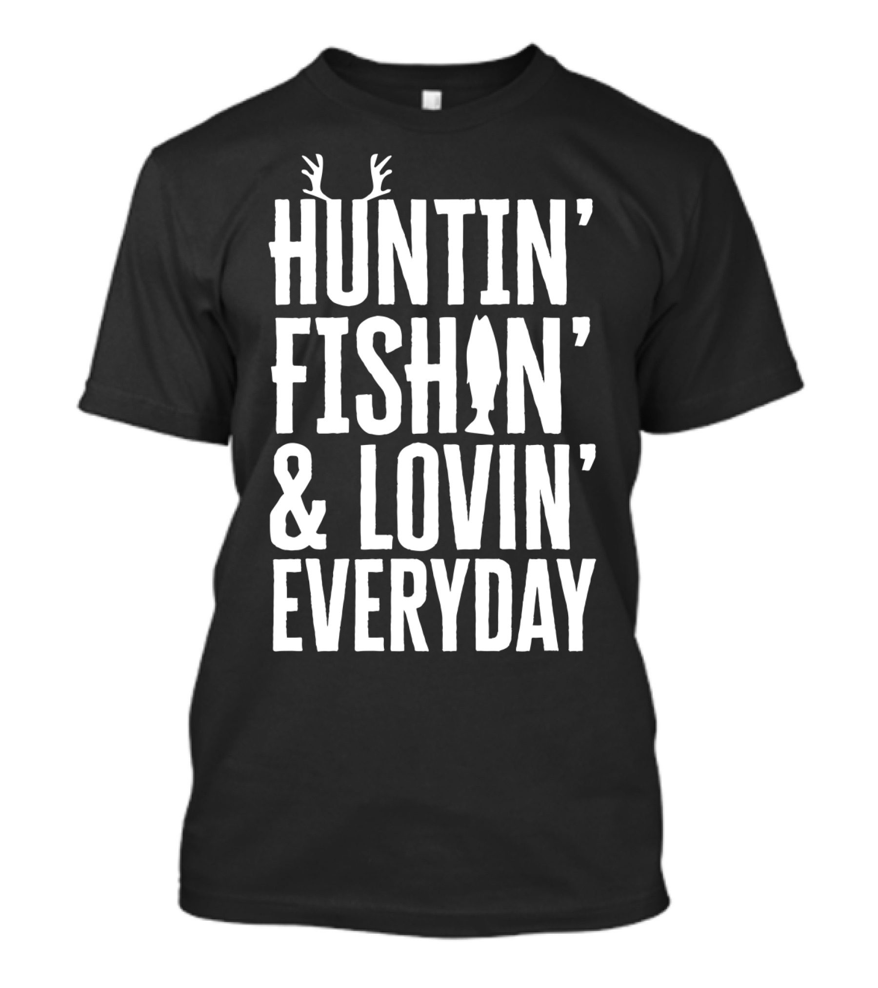 Huntin' Fishin' And Lovin' Everyday Fathers Antlers Fish T-Shirt