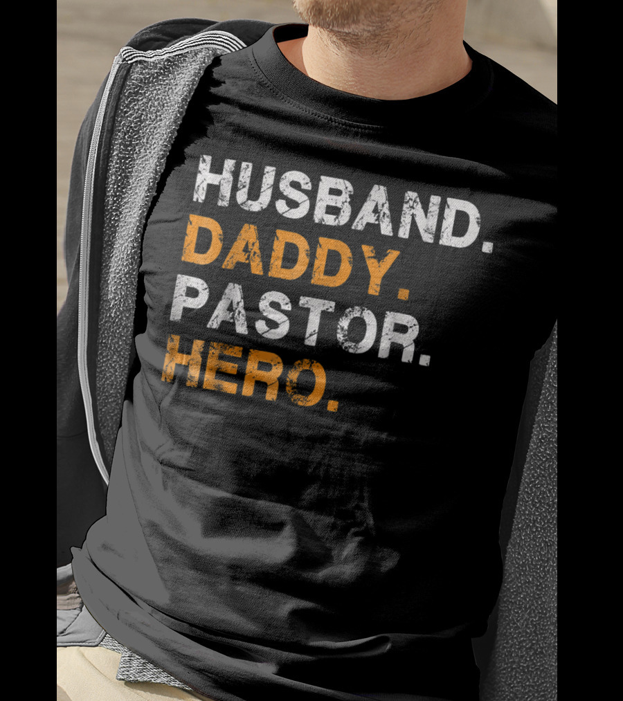 Husband Daddy Pastor Hero Inspirational Text T-Shirt