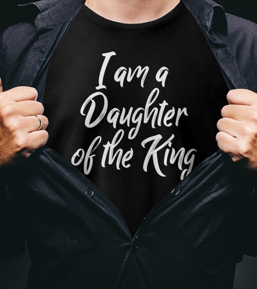 I Am A Daughter Of The King Christian Faith T-Shirt