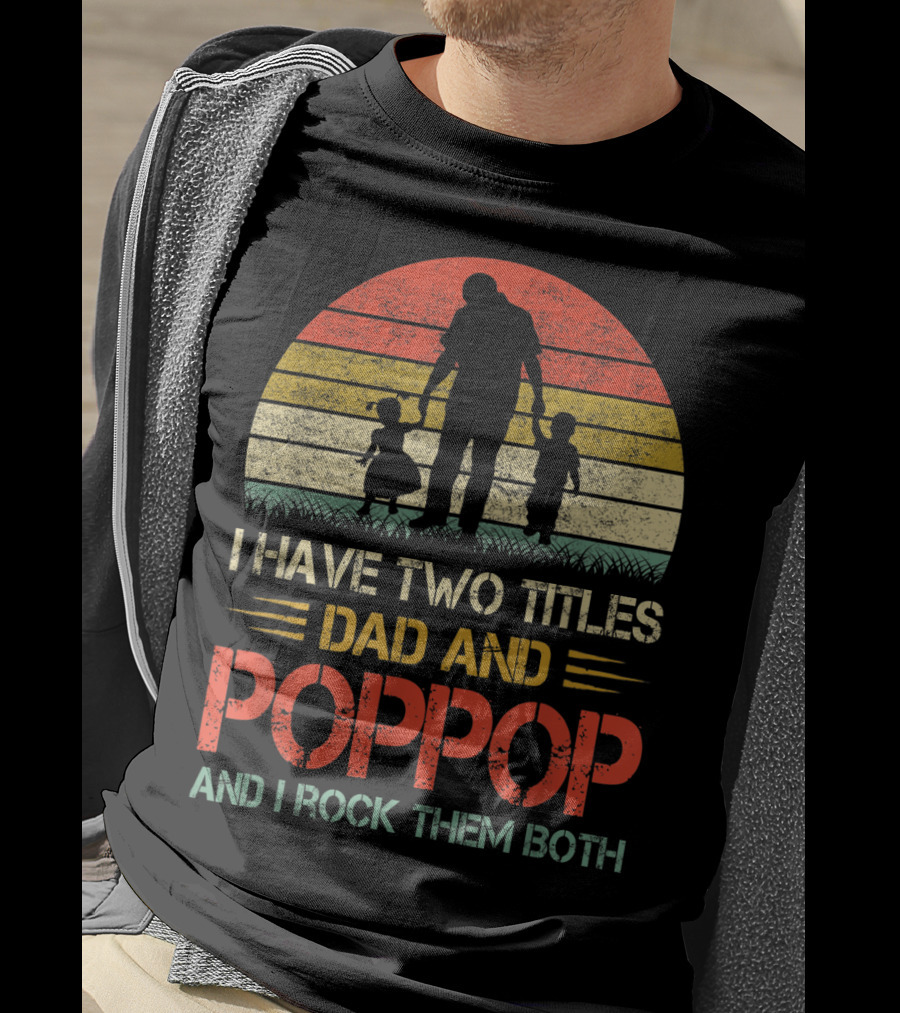 I Have Two Titles Dad And Poppop And I Rock Them Both Retro T-Shirt