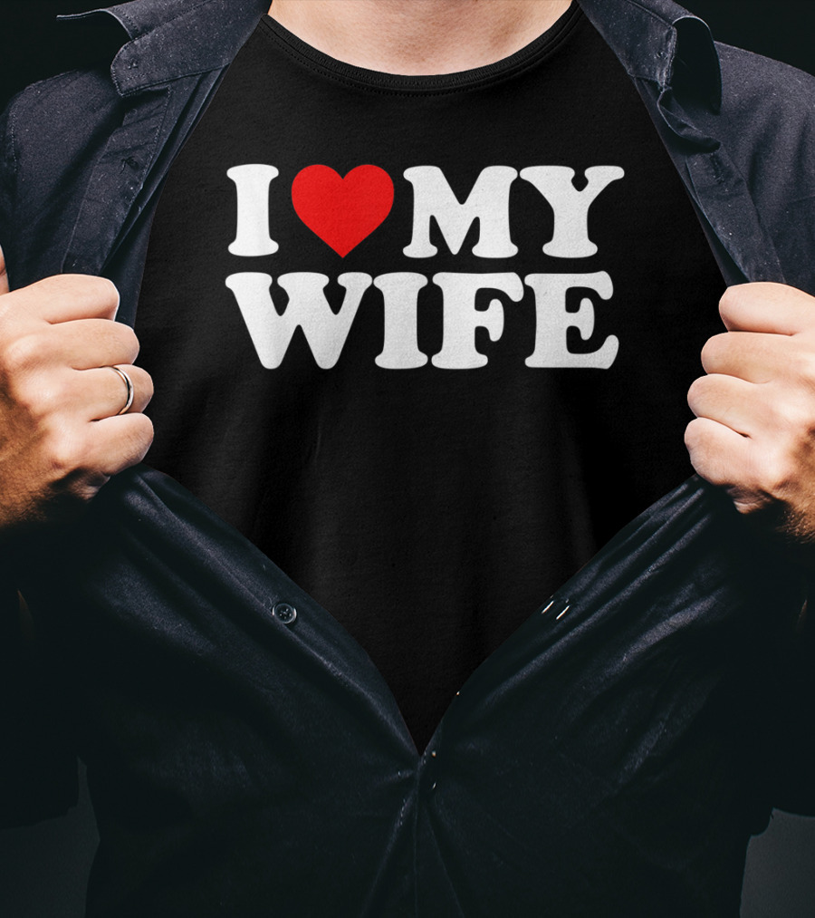 I Love My Wife T-Shirt