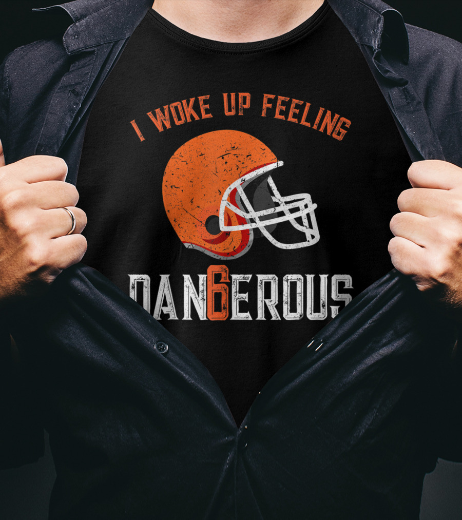 I Woke Up Feeling Cleveland Dangerous 6 Helmet T-Shirt