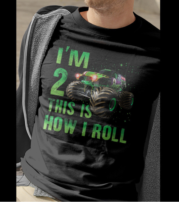 I'm 2 This Is How I Roll Monster Truck 2nd Birthday 2 Years Old T-Shirt