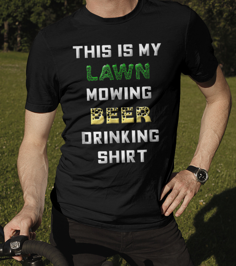 This Is My Lawn Mowing Beer Drinking T-Shirt