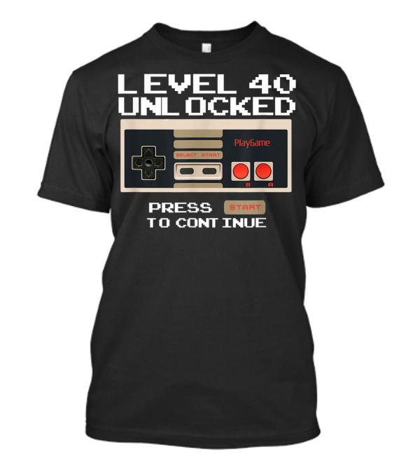 Level 40 Unlocked Press Start To Continue PlayGame Controller Retro Gamer T-Shirt