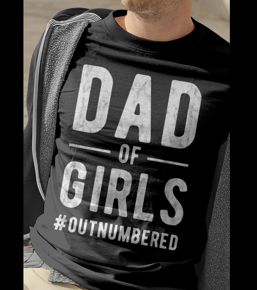 Dad Of Girls Funny Daddy Father #Outnumbered T-Shirt