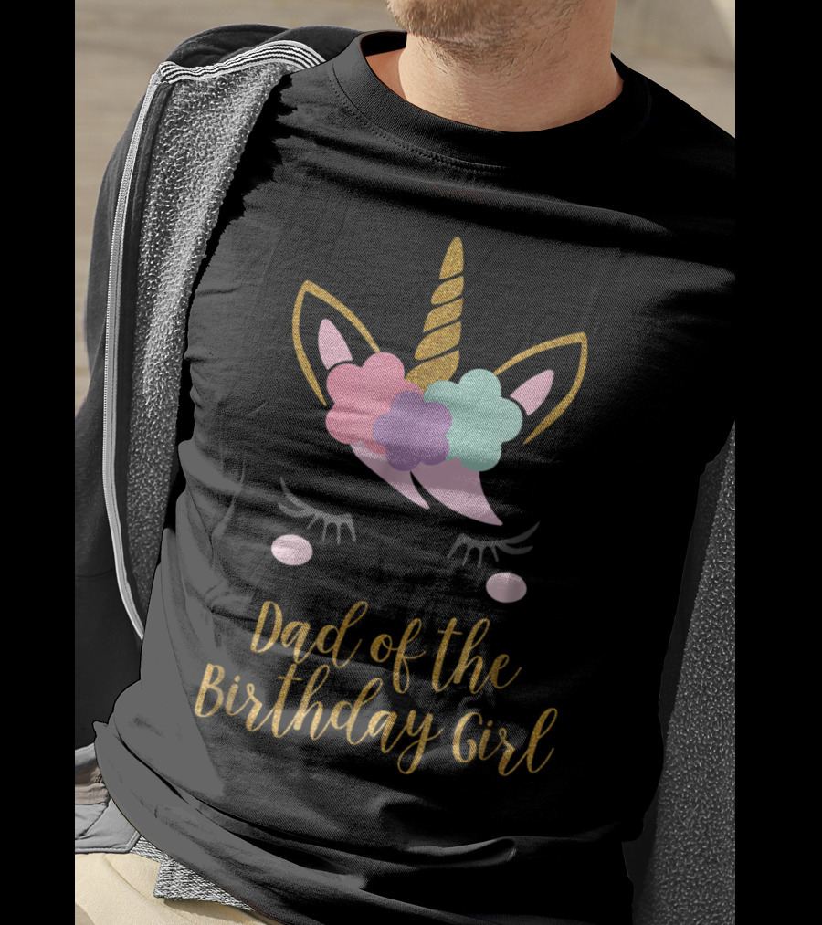 Dad Of The Birthday Girl Unicorn Dad T-Shirt