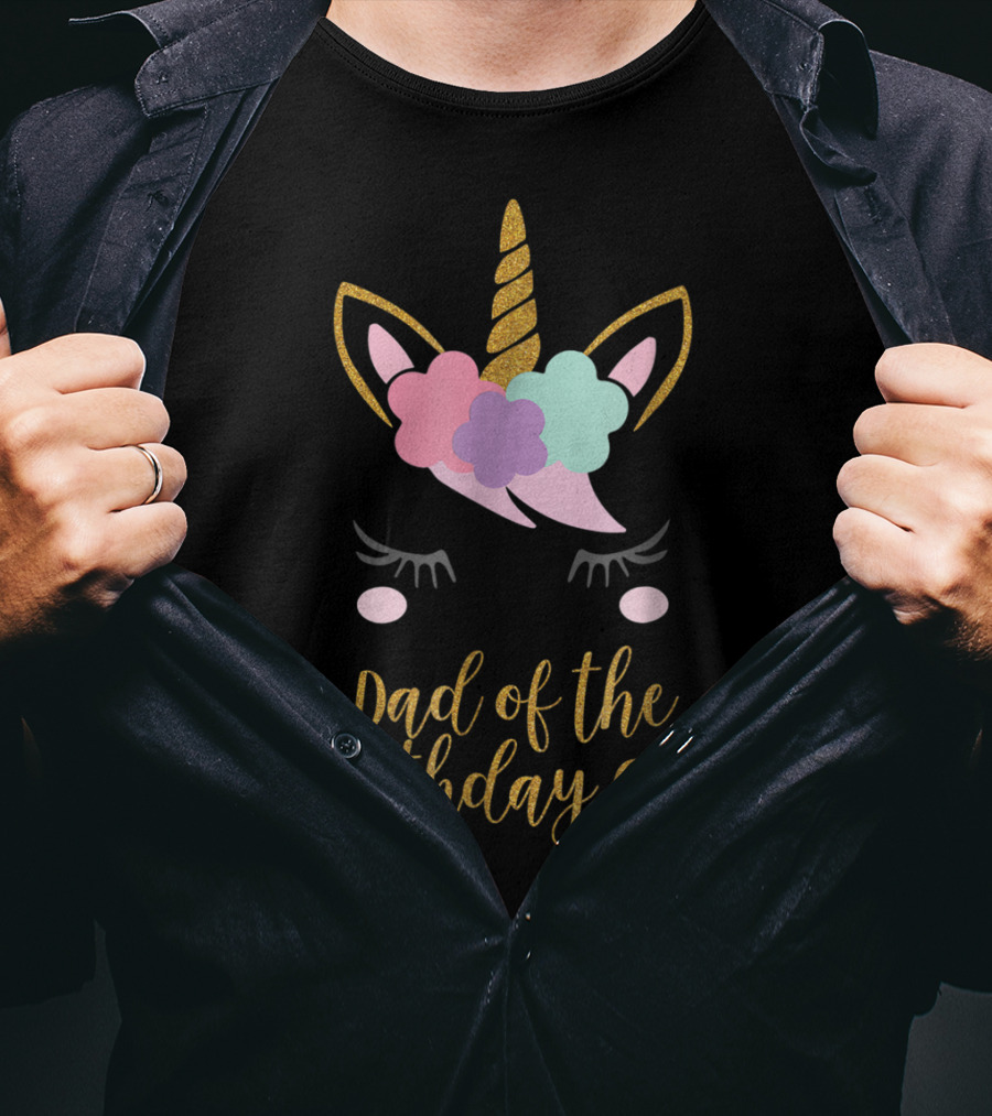 Dad Of The Birthday Girl Unicorn Dad T-Shirt
