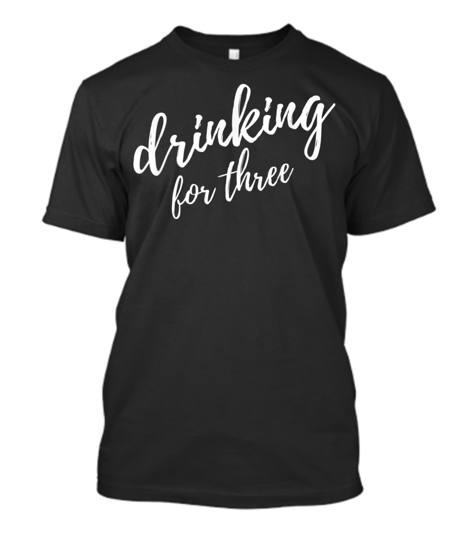 Drinking For Three Mens Eating For Two T-Shirt