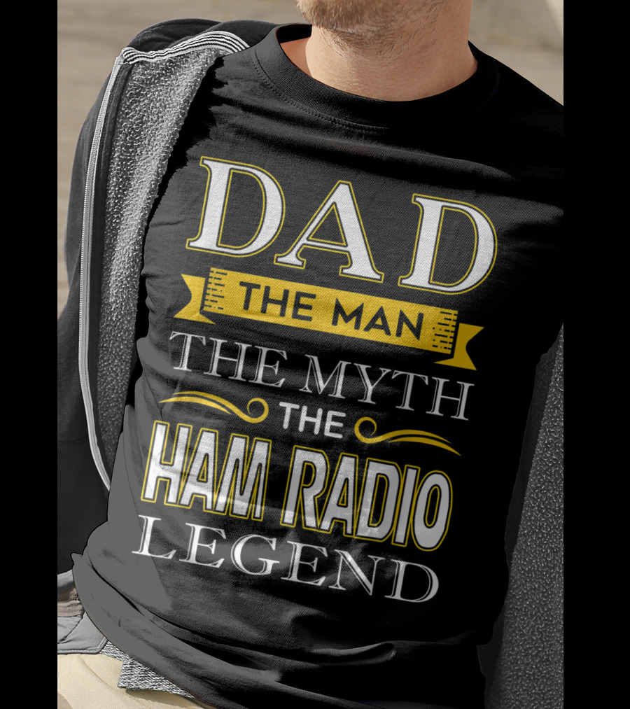 Dad The Man The Myth The Ham Radio Legend T-Shirt