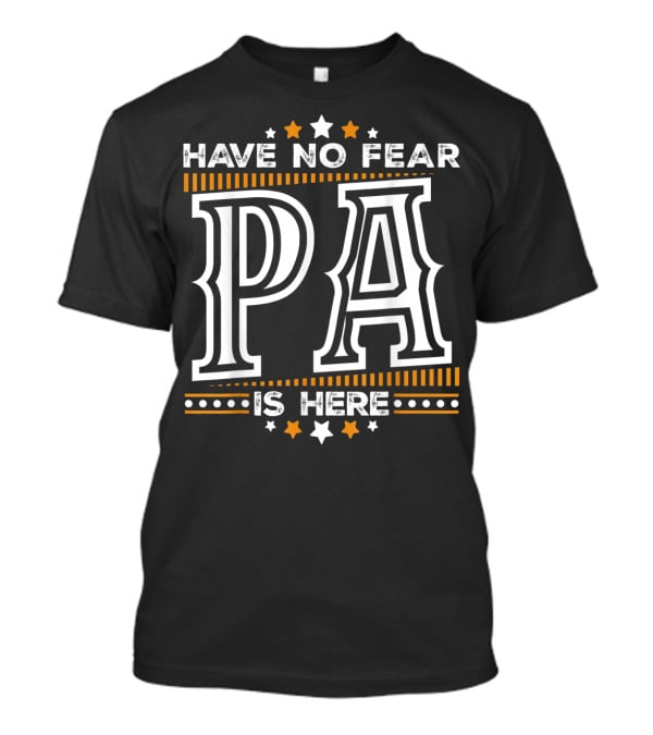 Have No Fear Pa Is Here Mens T-Shirt