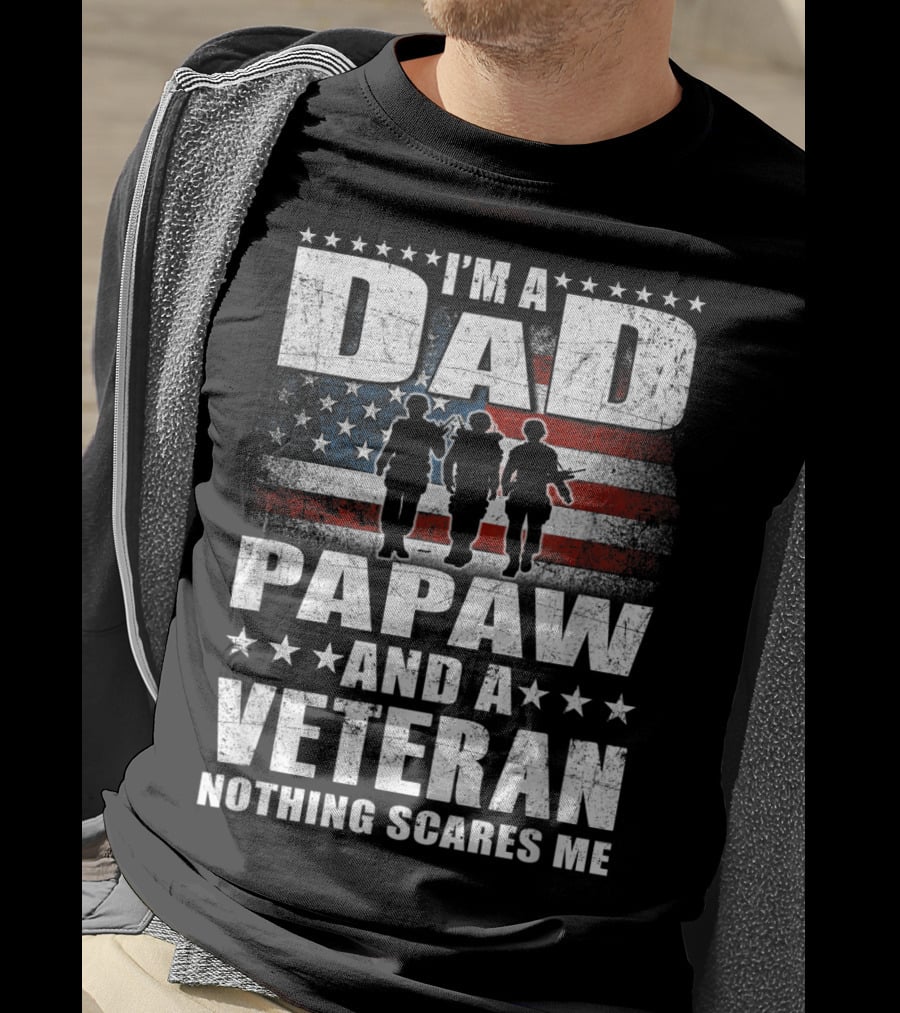 I'm A Dad Papaw And A Veteran Nothing Scares Me Flag T-Shirt