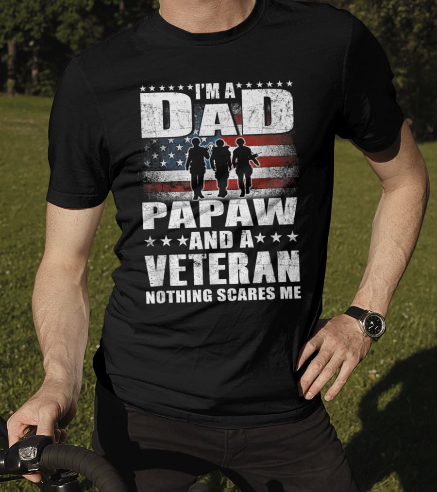 I'm A Dad Papaw And A Veteran Nothing Scares Me Flag T-Shirt
