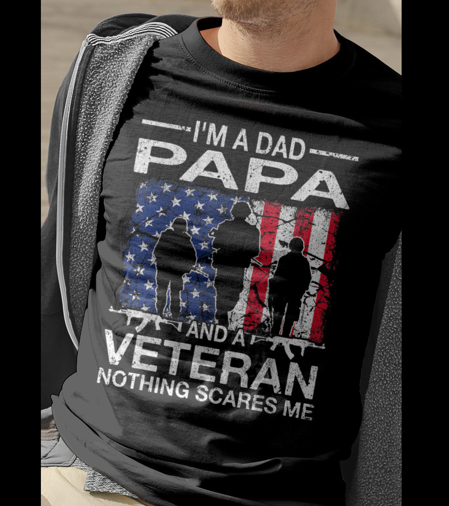 I'm A Dad PAPA And A Veteran Nothing Scares ME T-Shirt