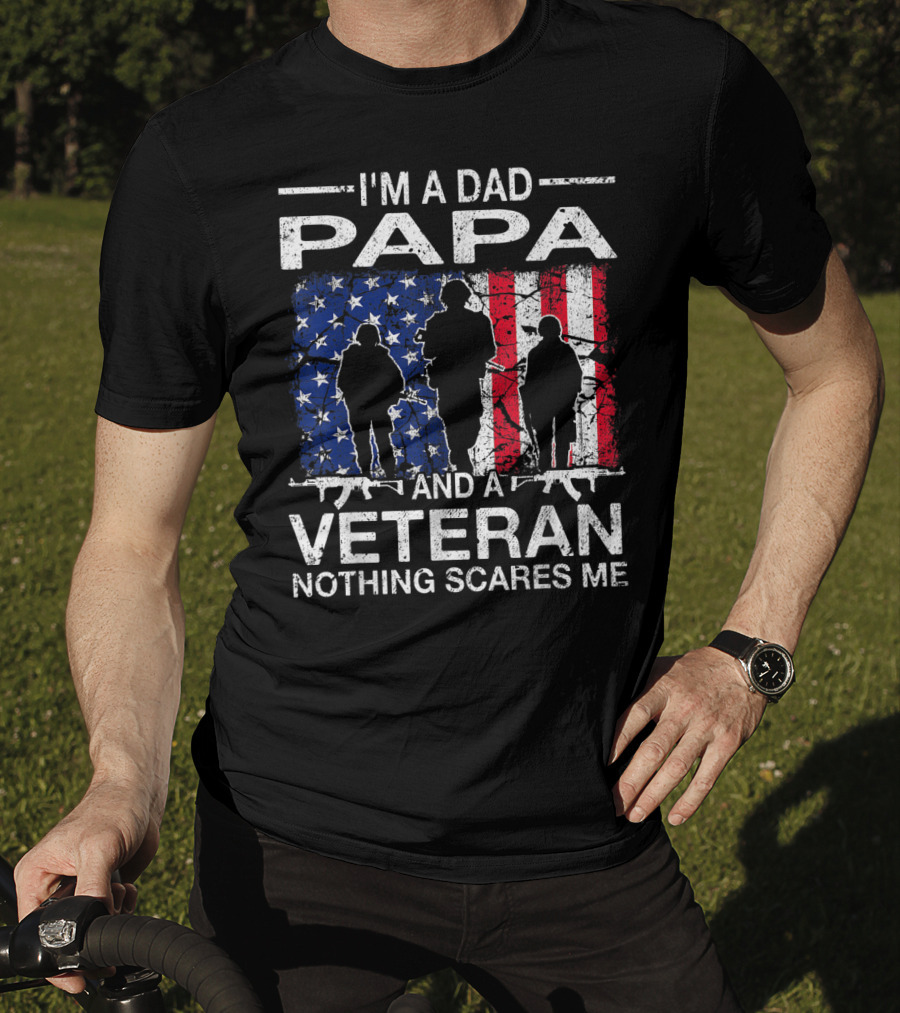 I'm A Dad PAPA And A Veteran Nothing Scares ME T-Shirt