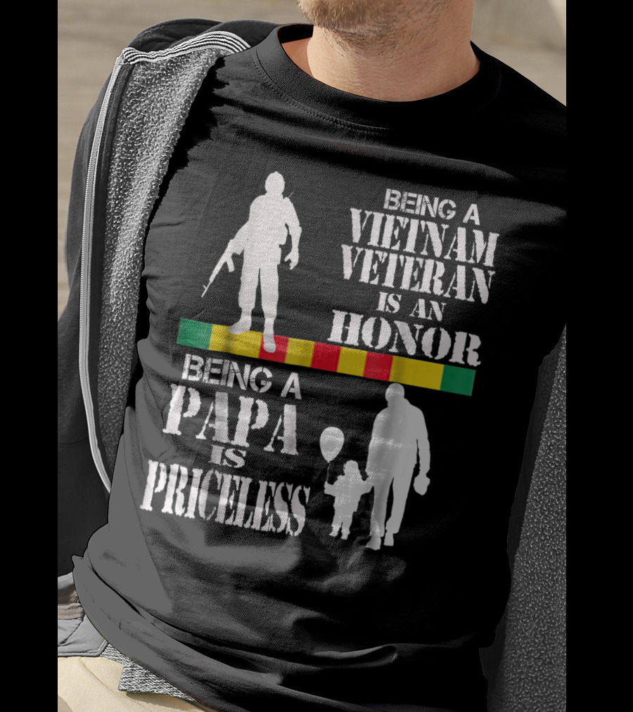 Being A Vietnam Veteran Is An Honor Being A Papa Is Priceless T-Shirt