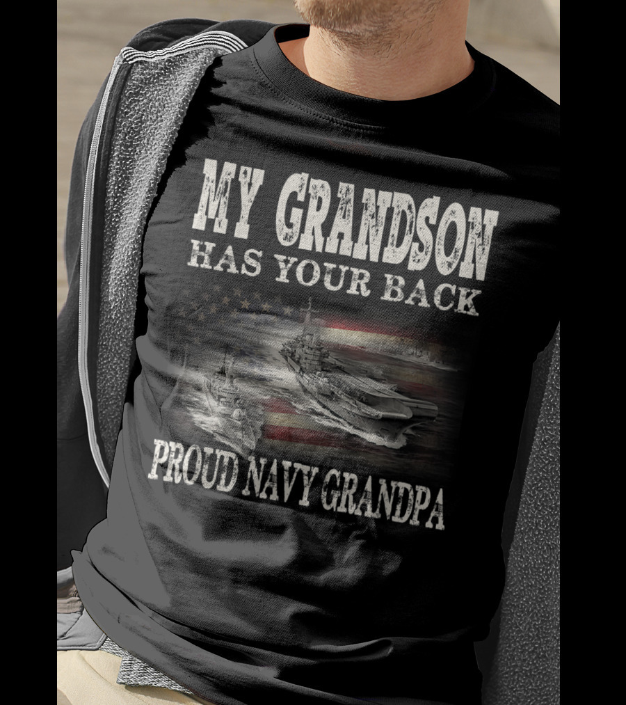 Proud Navy Grandpa My Grandson Has Your Back American Flag Ships T-Shirt