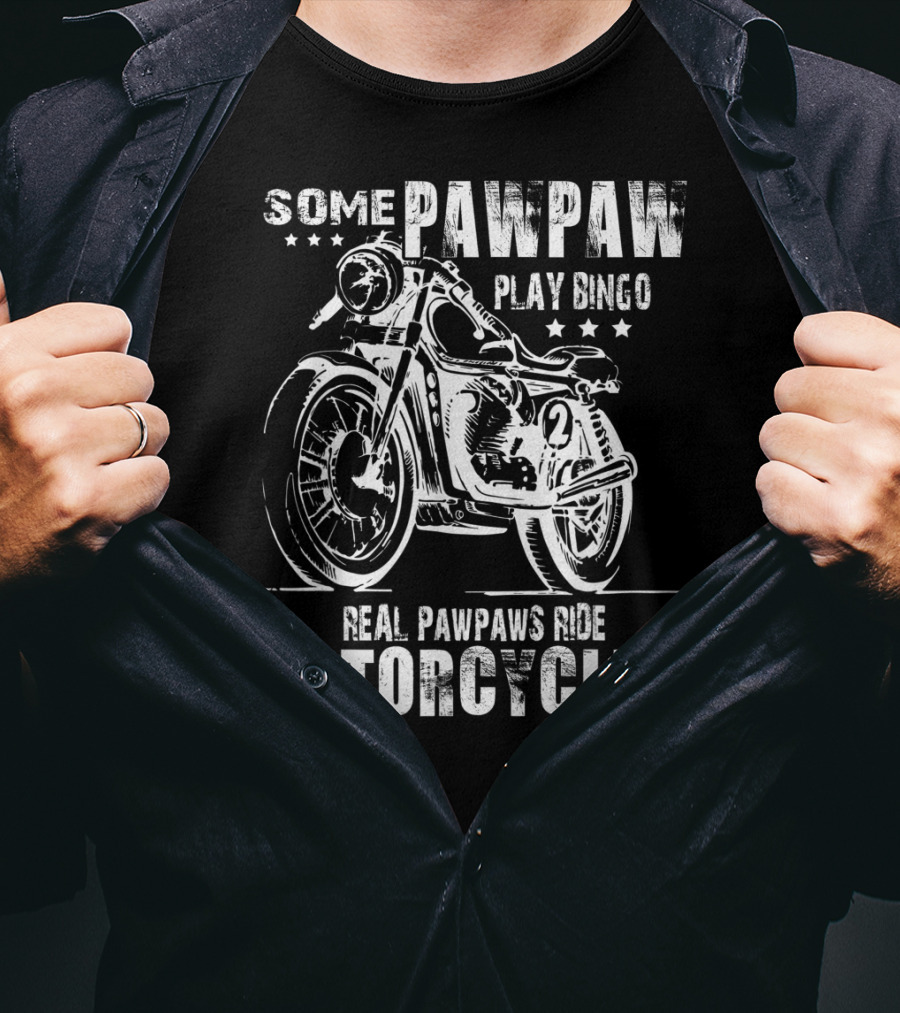 Some Pawpaw Play Bingo Real Pawpaws Ride Motorcycles T-Shirt