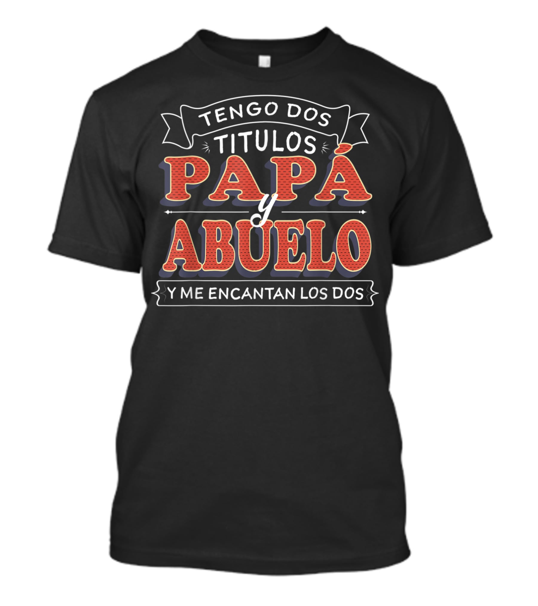 Mens Tengo Dos Títulos Papá Y Abuelo Y Me Encantan Los Dos Camisa T-Shirt