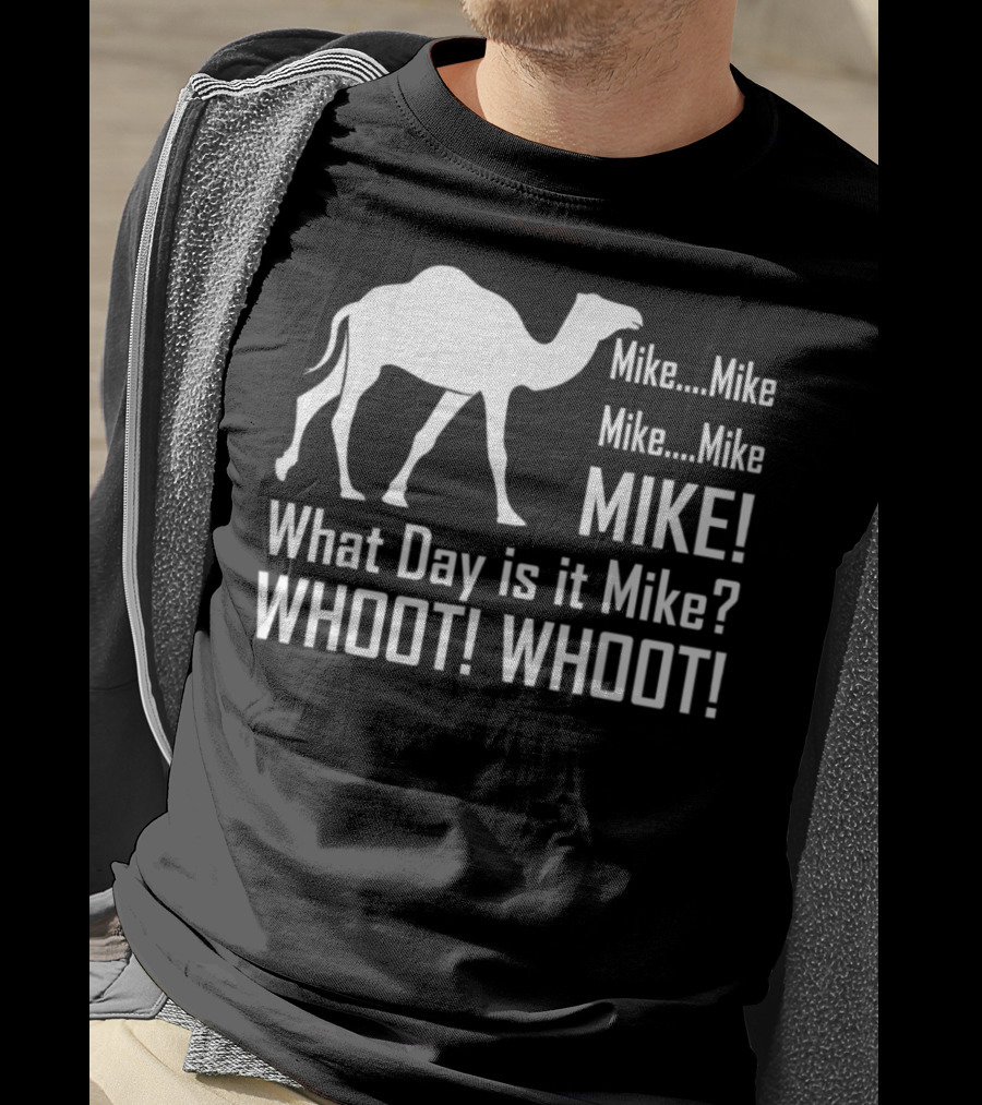 Mike Mike Mike What Day Is It Mike WHOOT WHOOT T-Shirt