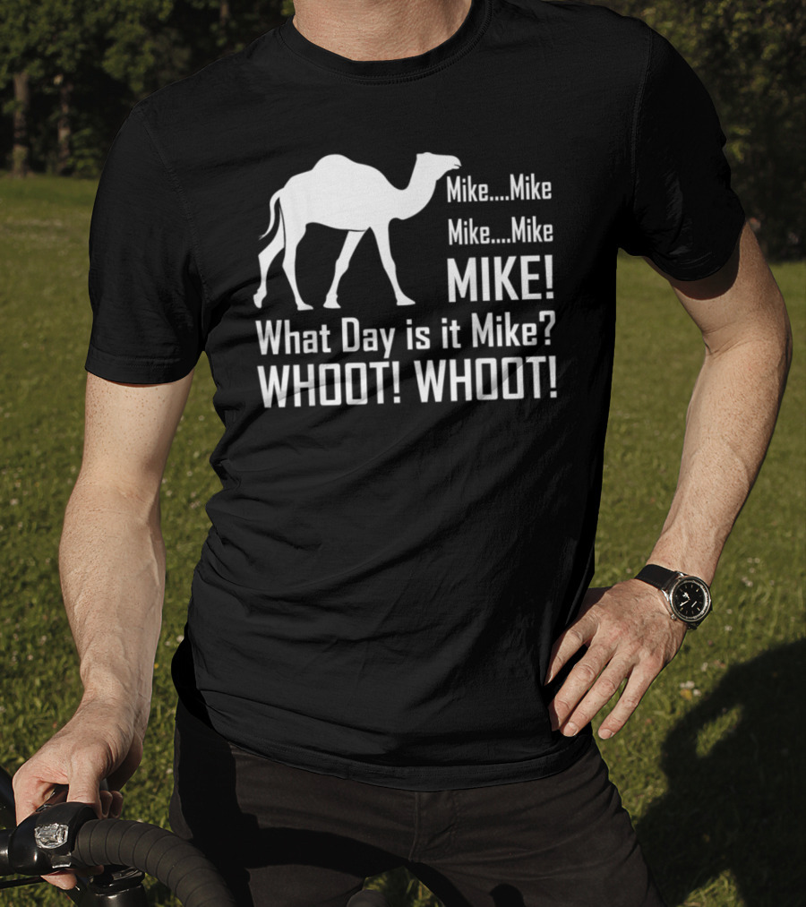 Mike Mike Mike What Day Is It Mike WHOOT WHOOT T-Shirt