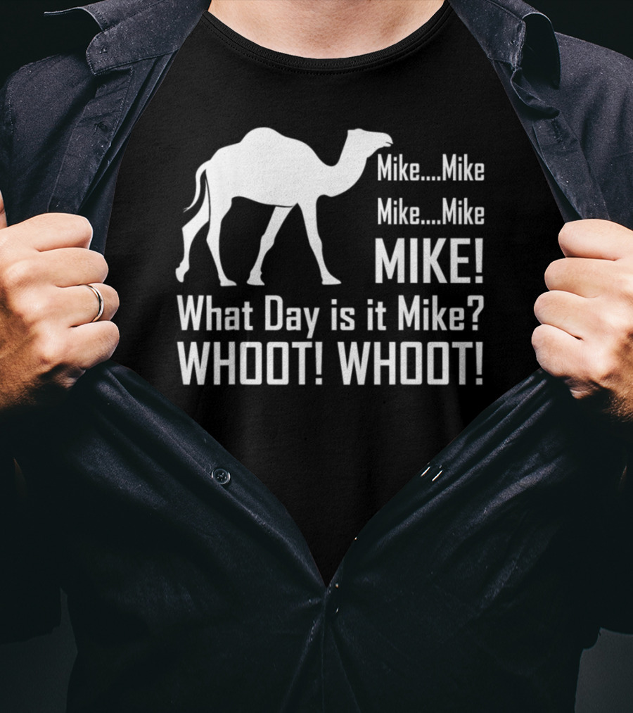 Mike Mike Mike What Day Is It Mike WHOOT WHOOT T-Shirt