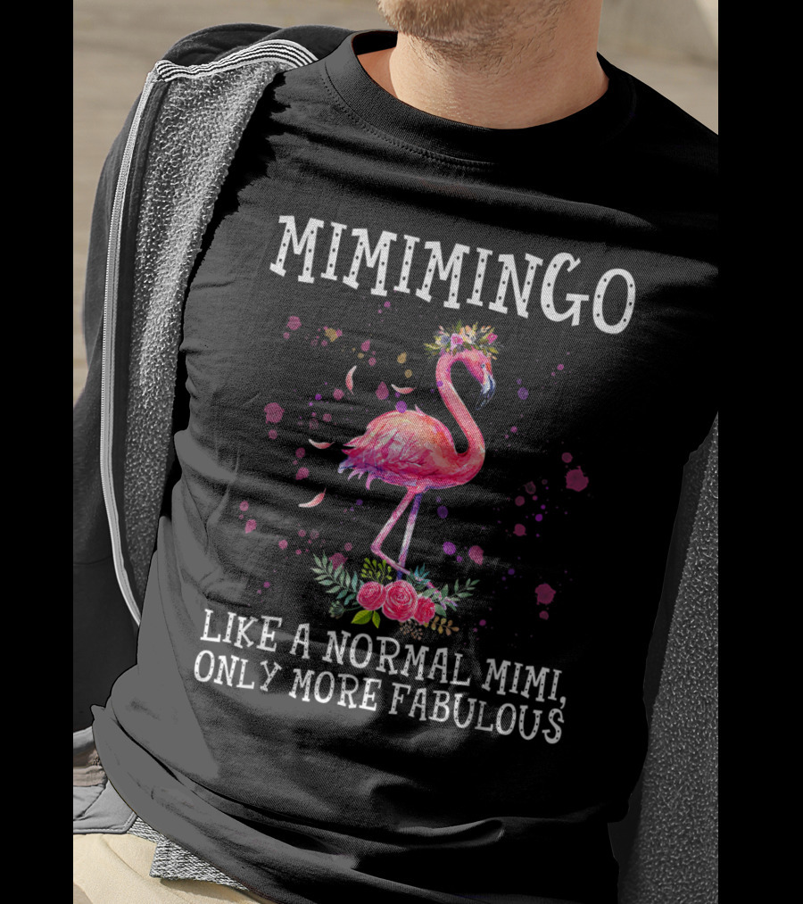 Mimimingo Like A Normal Mimi Only More Fabulous Flamingo With Floral Accents T-Shirt