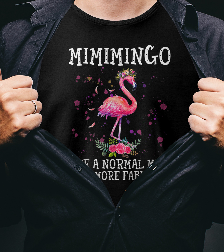 Mimimingo Like A Normal Mimi Only More Fabulous Flamingo With Floral Accents T-Shirt