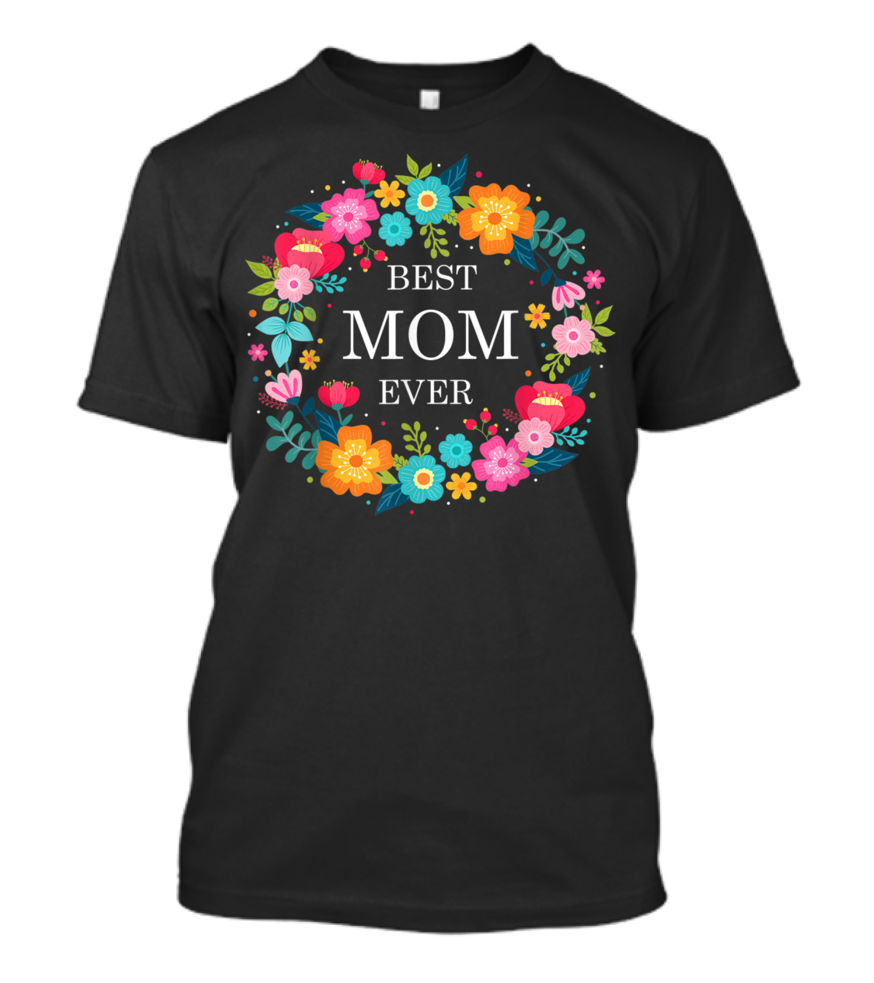Best Mom Ever Floral Wreath Mother's Day T-Shirt