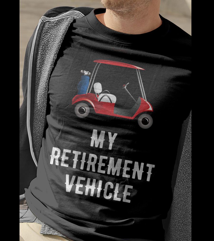 My Retirement Vehicle Golf Cart With Clubs And Humor T-Shirt