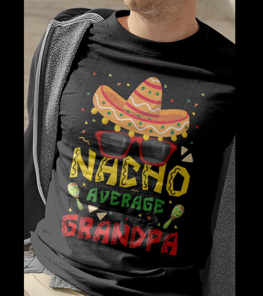 Nacho Average Grandpa Sombrero Sunglasses Maracas Cinco De Mayo T-Shirt