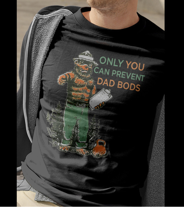 ONLY YOU CAN PREVENT DAD BODS SMOKY BEAR FIT KETTLEBELL T-Shirt