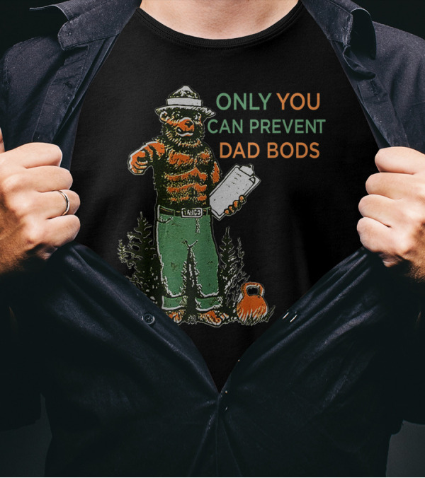 ONLY YOU CAN PREVENT DAD BODS SMOKY BEAR FIT KETTLEBELL T-Shirt