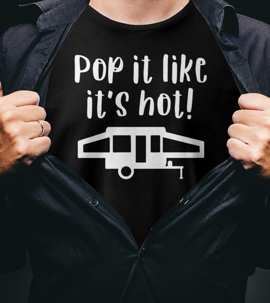 Pop It Like It's Hot Pop Up Camper Camping Family Matching Group T-Shirt