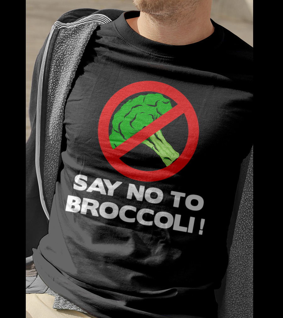 Say No To Broccoli I Hate Broccoli Worst Vegetable T-Shirt