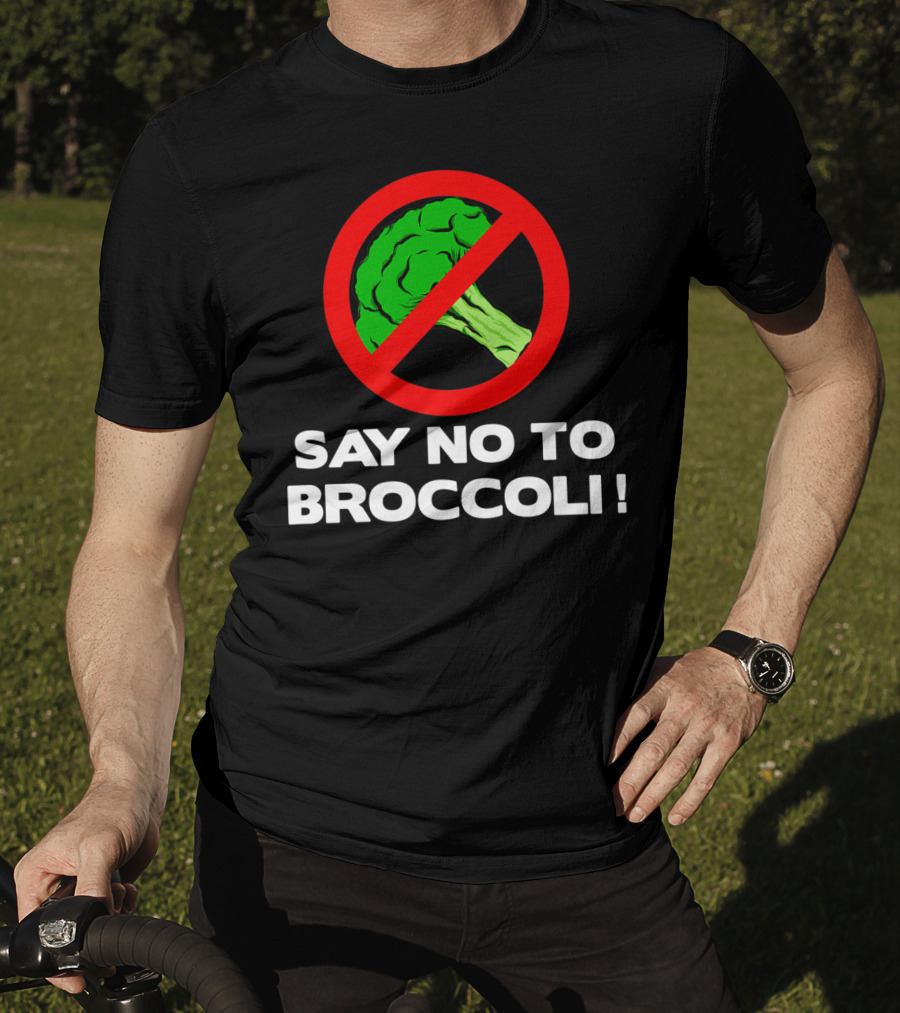 Say No To Broccoli I Hate Broccoli Worst Vegetable T-Shirt