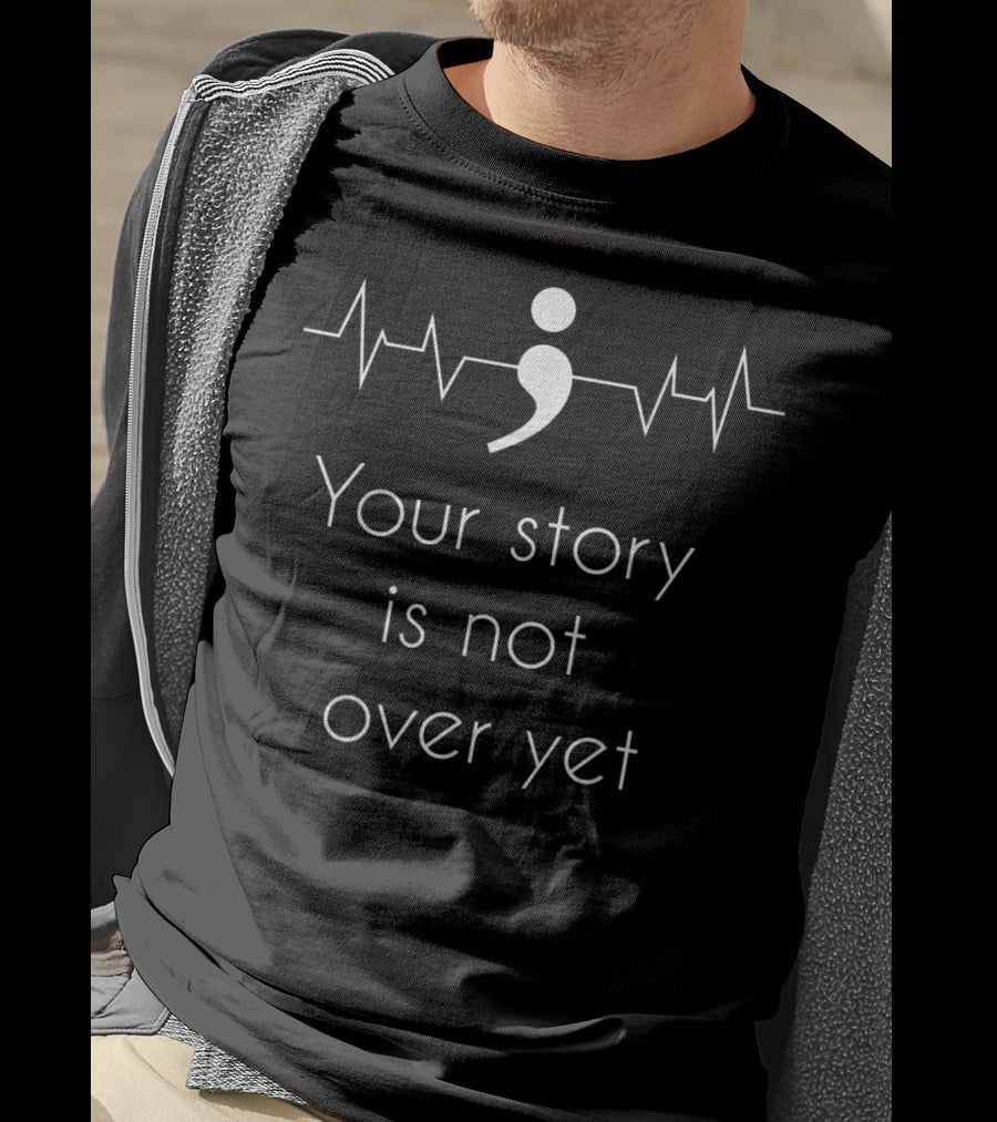 Semicolon Heartbeat Your Story Is Not Over Yet T-Shirt