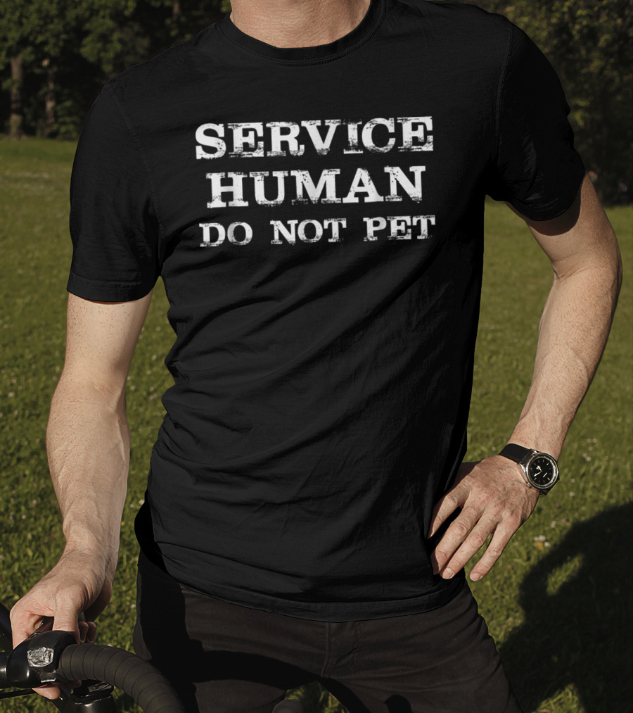Service Human Do Not Pet Funny Saying Sarc T-Shirt