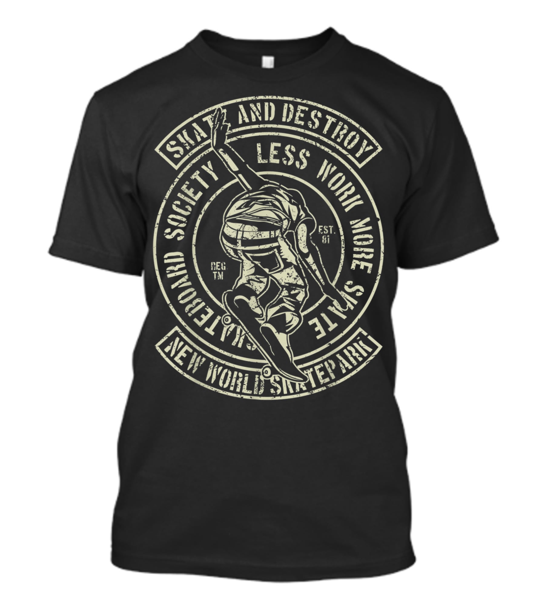 New Federation Society Skate And Destroy Less Work More Skate New World Sk8te Army T-Shirt