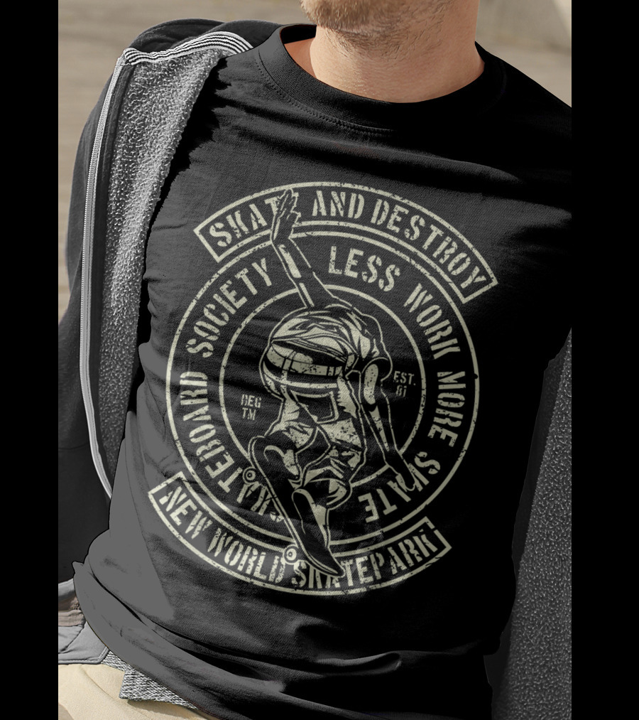 New Federation Society Skate And Destroy Less Work More Skate New World Sk8te Army T-Shirt