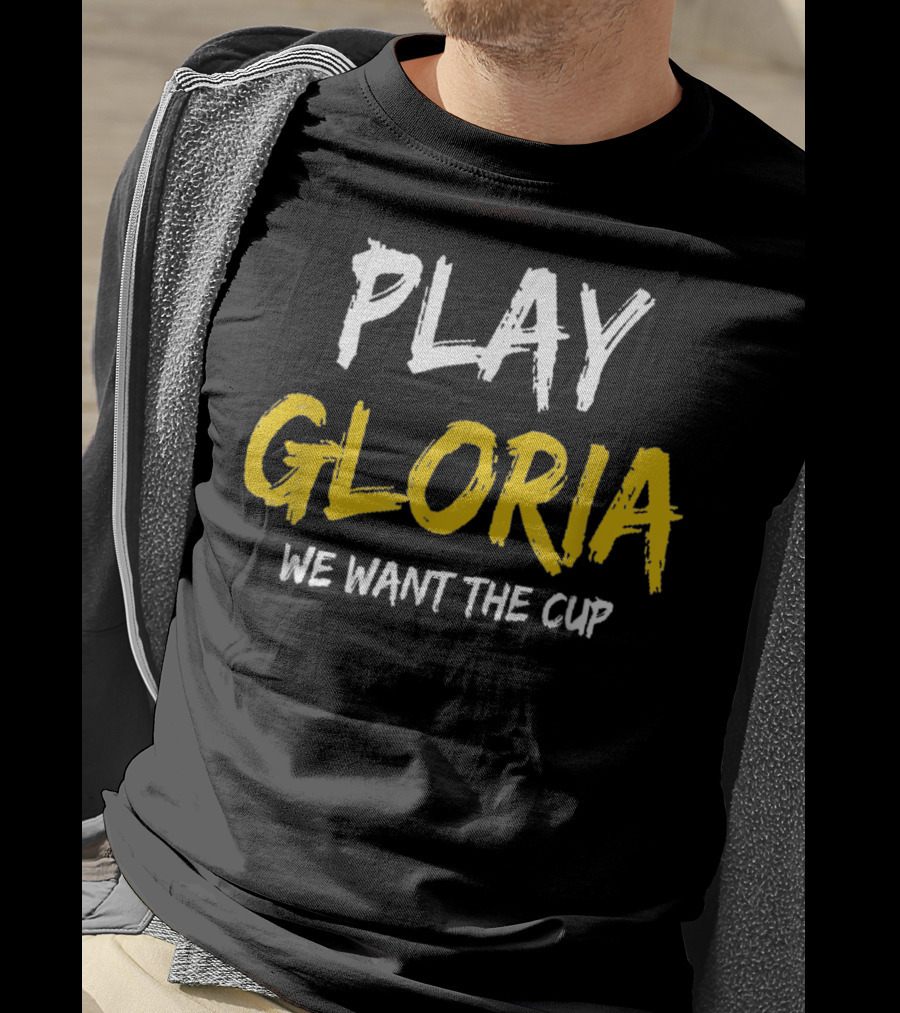 Play Gloria St Louis We Want The Cup T-Shirt
