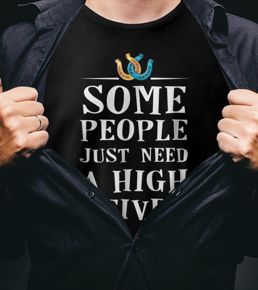 Some People Just Need A High Five Horseshoe Humor T-Shirt