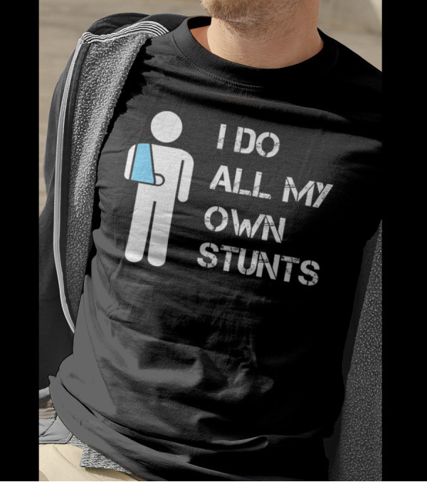 I Do All My Own Stunts Funny Broken Arm Stick Figure With Blue Sling T-Shirt