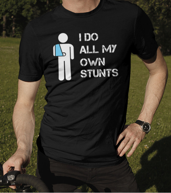 I Do All My Own Stunts Funny Broken Arm Stick Figure With Blue Sling T-Shirt