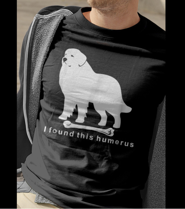 I Found This Humerus Great Pyrenees Dog NS18 T-Shirt