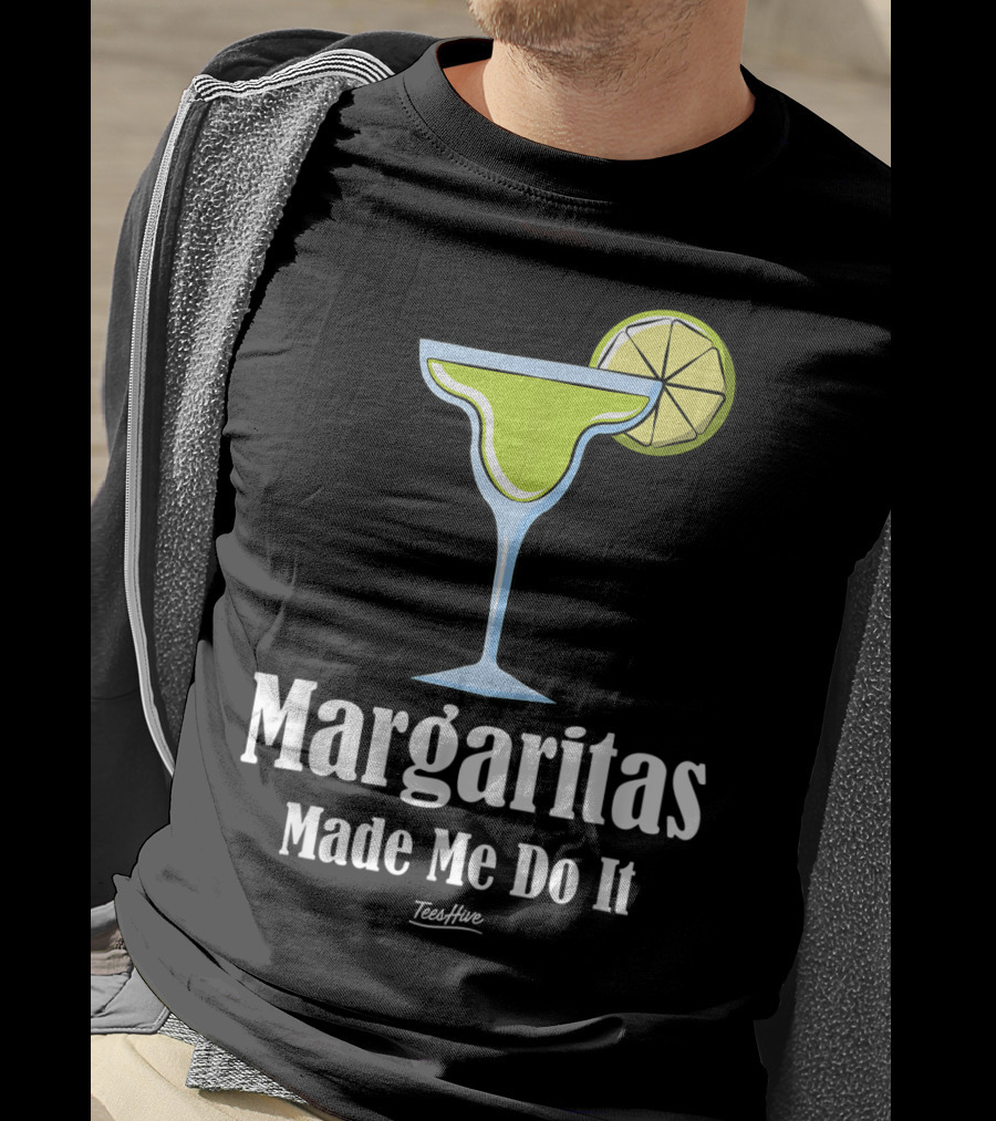 Margaritas Made Me Do It Funny Margarita TeesHive T-Shirt